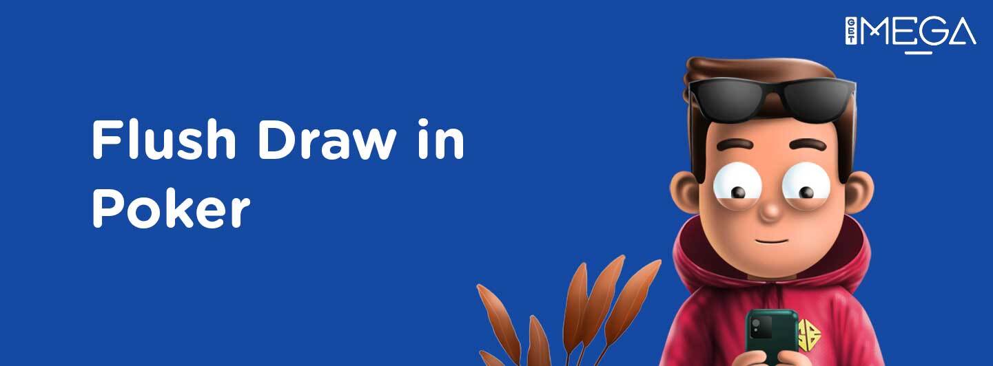 What is a Flush Draw in Poker and how to approach it?