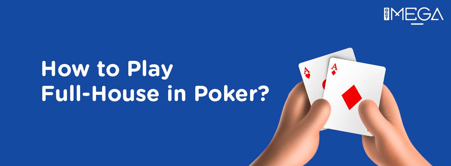 How to play Full House in Poker?