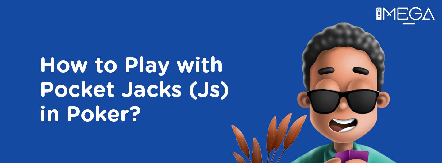 How to Play with Starting Pocket Jacks in Poker?