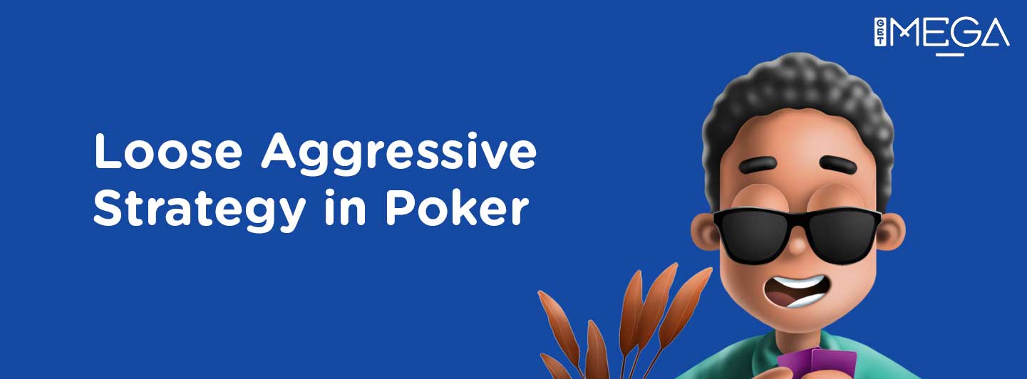 Loose Aggressive Strategy in Poker