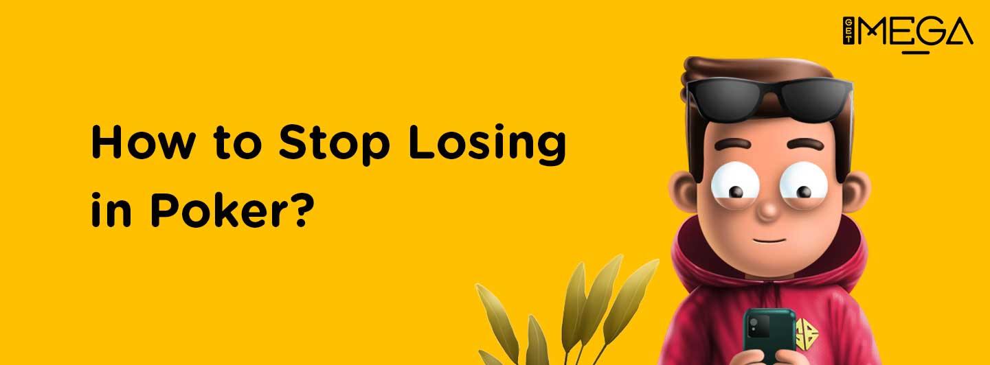 How to Stop Losing Money in Poker?