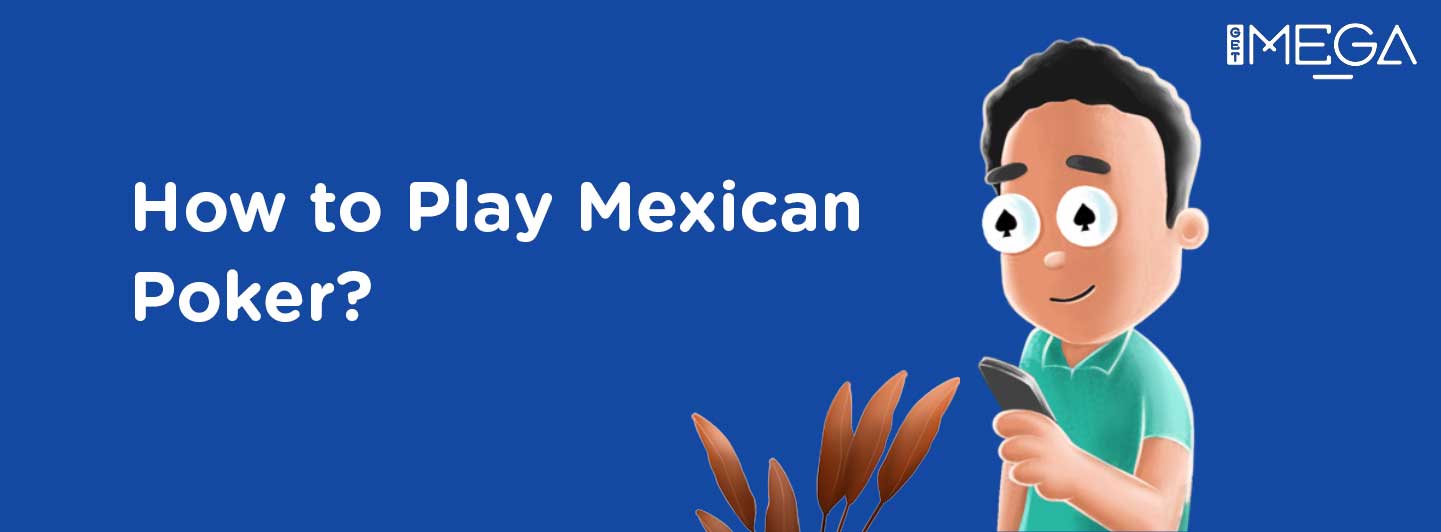 How to Play Mexican Poker?