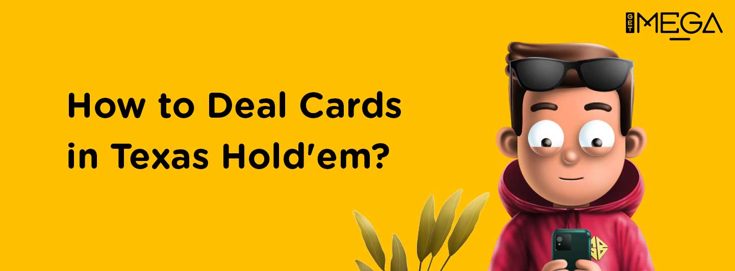 How to deal cards in Texas Hold'em