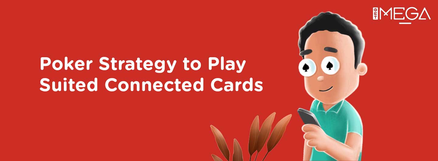 Strategy about How to Play Suited Connected Cards