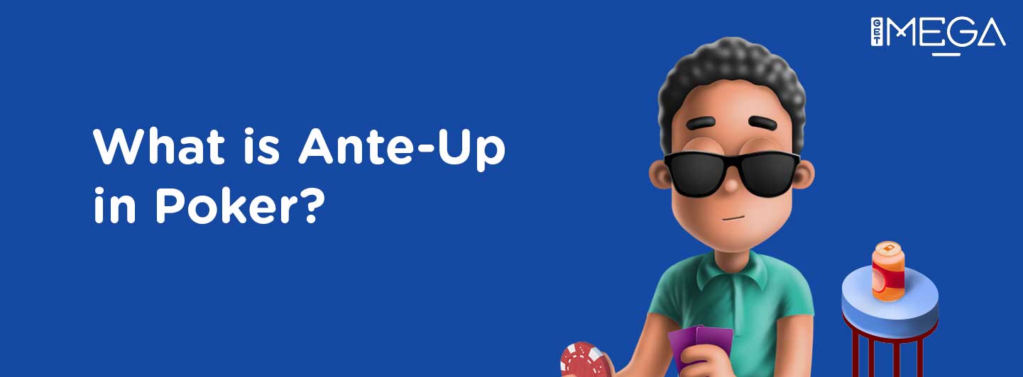What's the Term Ante-Up in Poker?