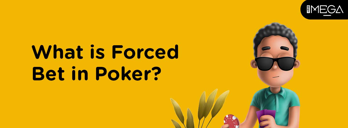 Forced Bet in Poker