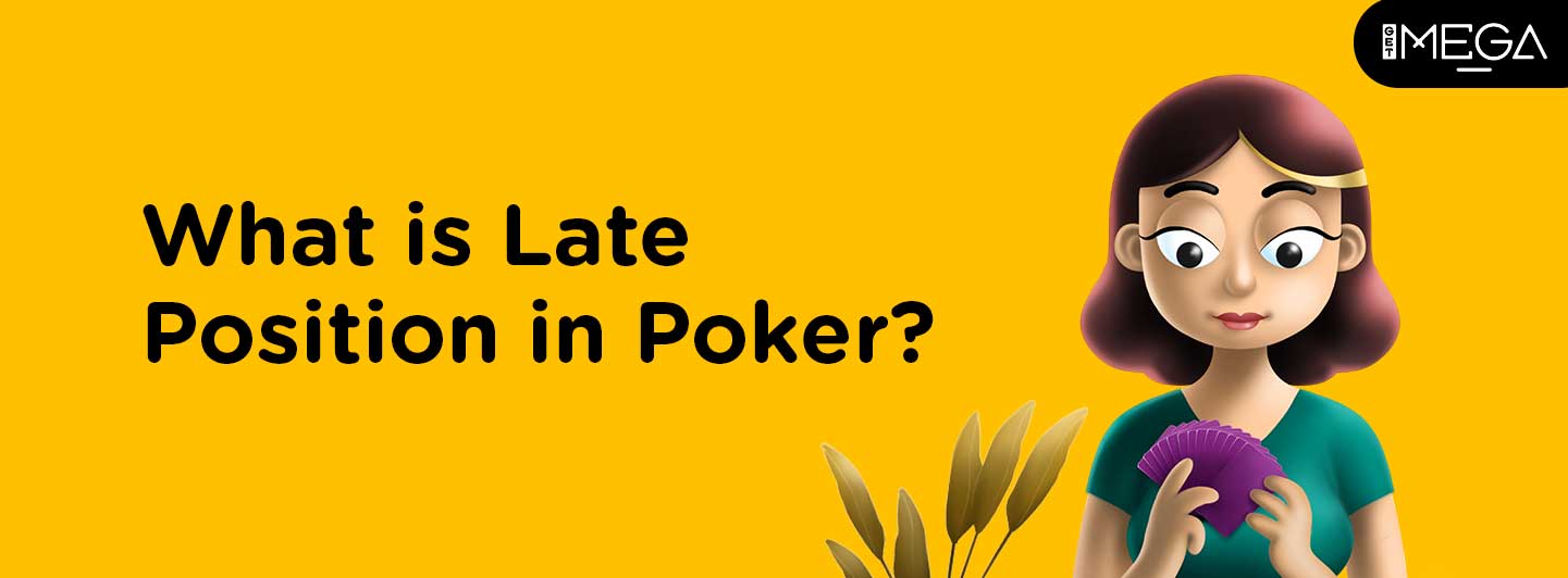 Late Position in Poker