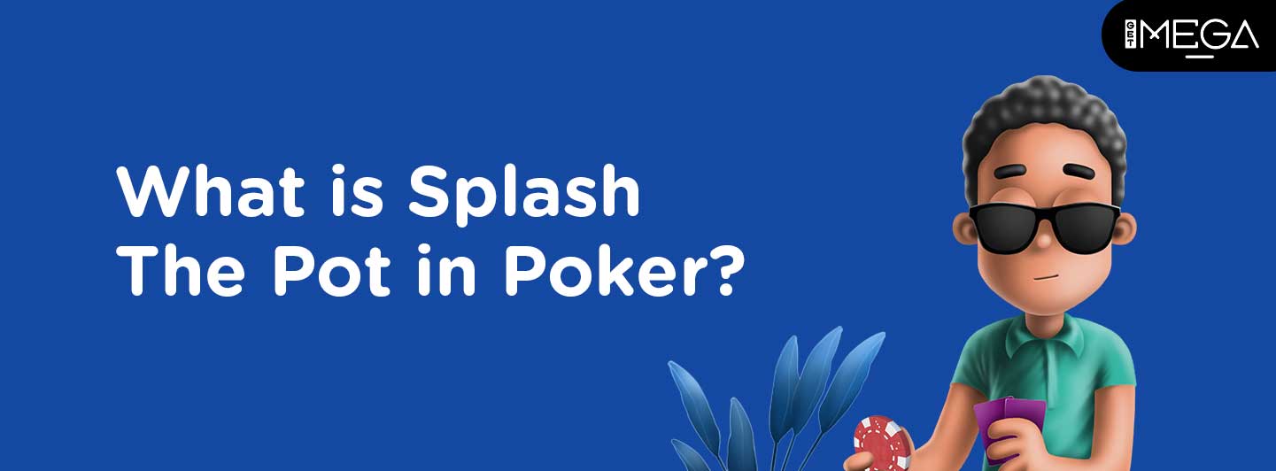 Splash the Pot in Poker