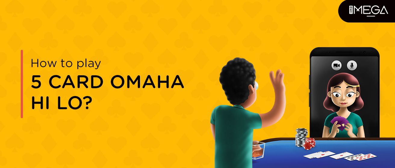 How To Play And Rules Of 5 Card Omaha Hi Lo?