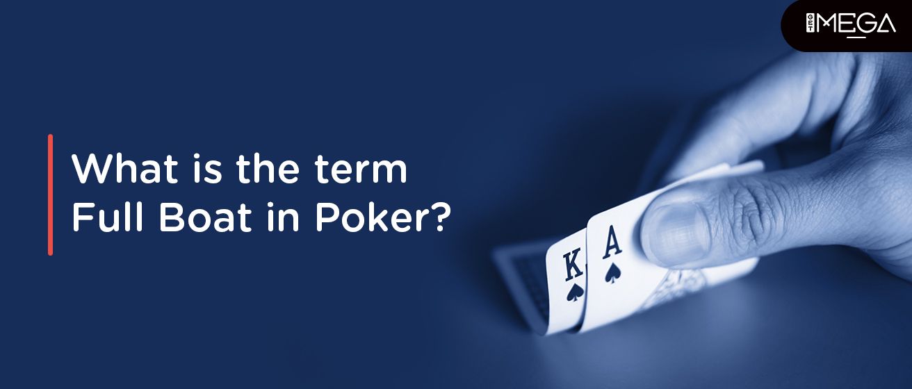 The Term Full Boat In Poker