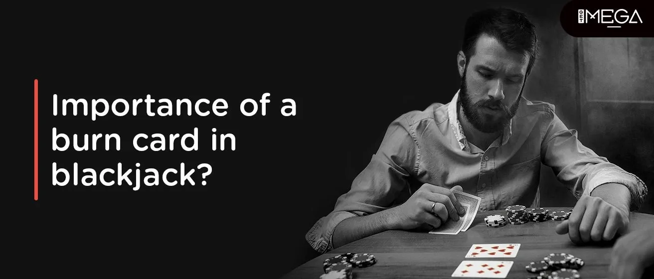 What Is The Importance Of a Burn Card In Blackjack?