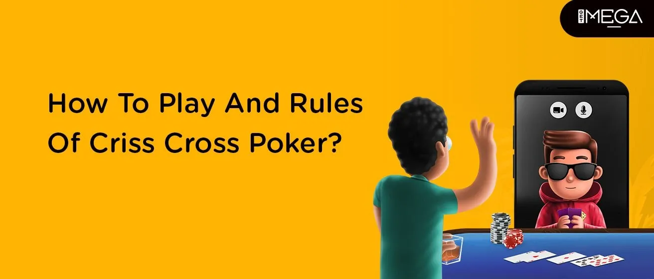 How To Play And Rules Of Criss Cross Poker?