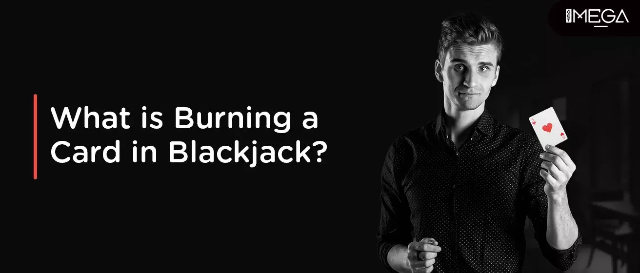 What is Burning a Card In Blackjack?