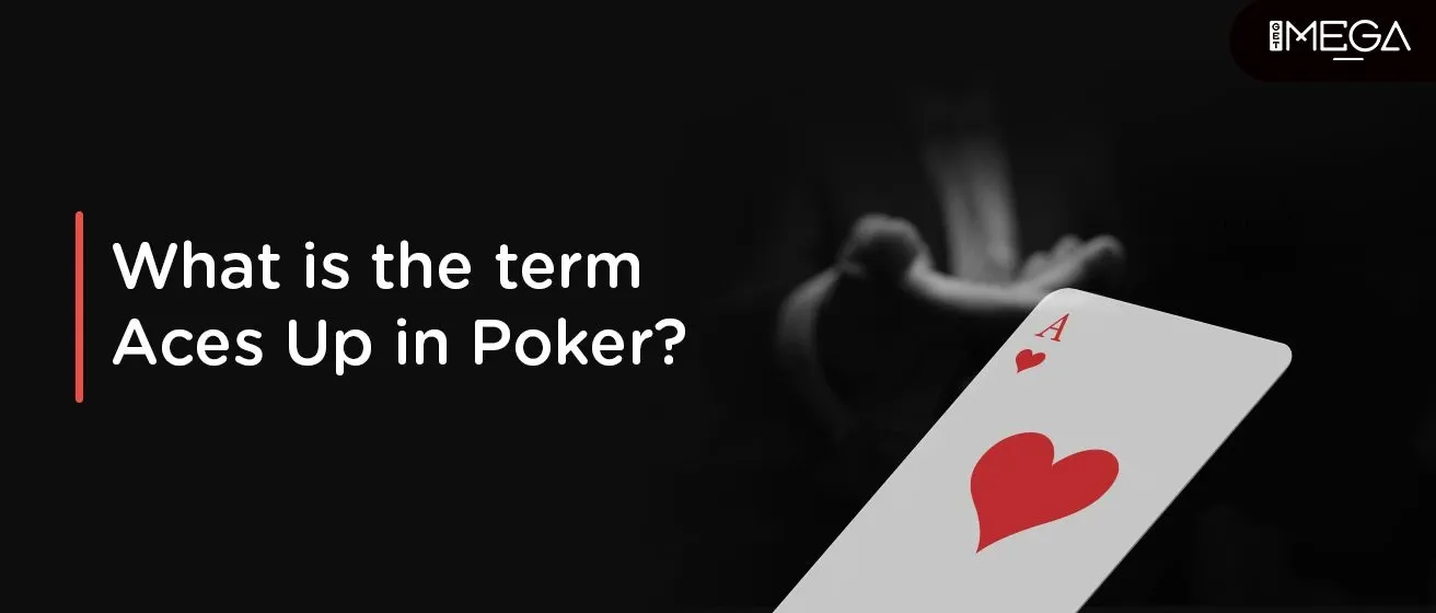 The Term Aces Up In Poker