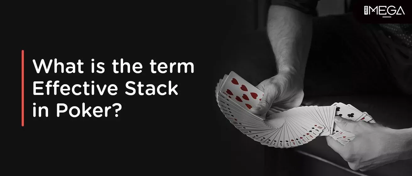 Effective Stack In Poker: Meaning, Considerations, & Tips