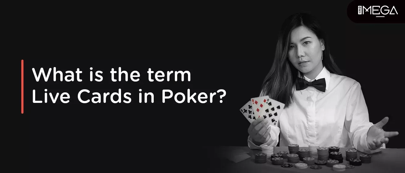 Live Cards In Poker: Meaning, Rules, Uses, & Examples