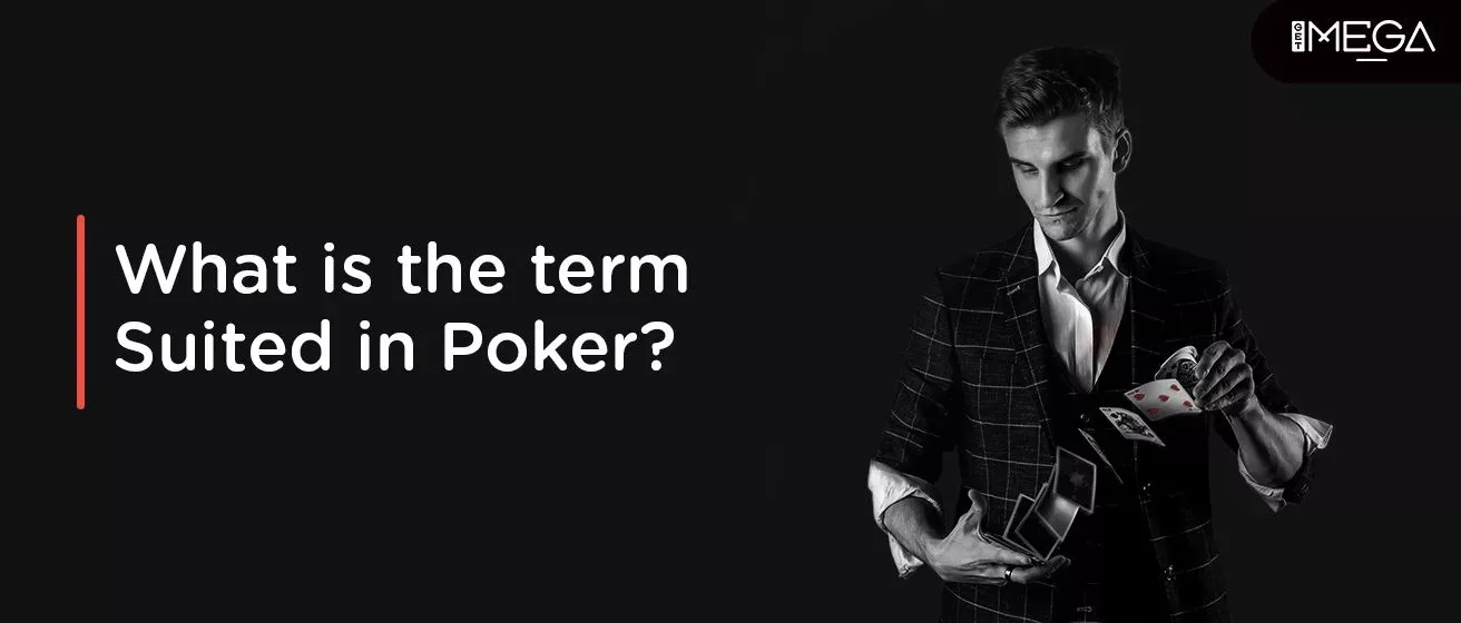 What Are Suited Cards: Importance In Poker, How To Play And More