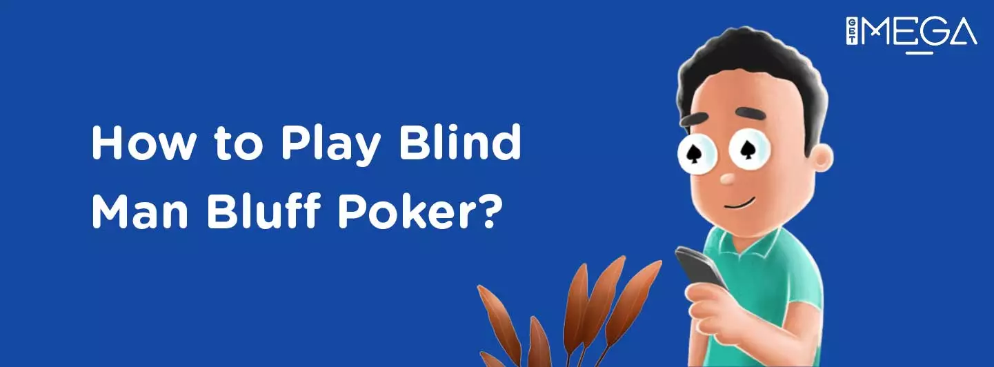 How to Play Blind Man's Bluff Poker?