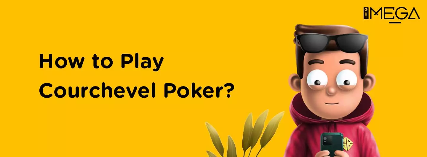 How to Play Courchevel Poker?