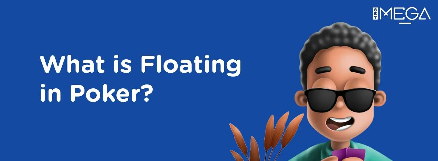 What is Floating in Poker and how to do it?