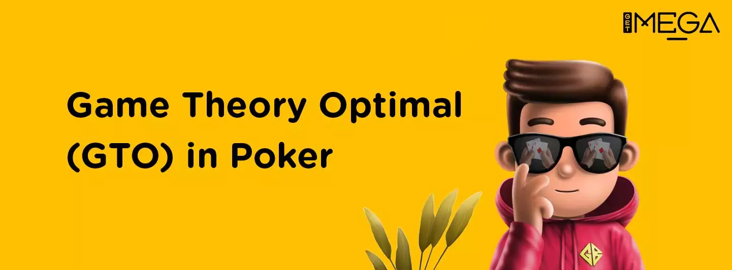 Learn About GTO Poker: What is Game Theory Optimal in Poker ? | How To Use
