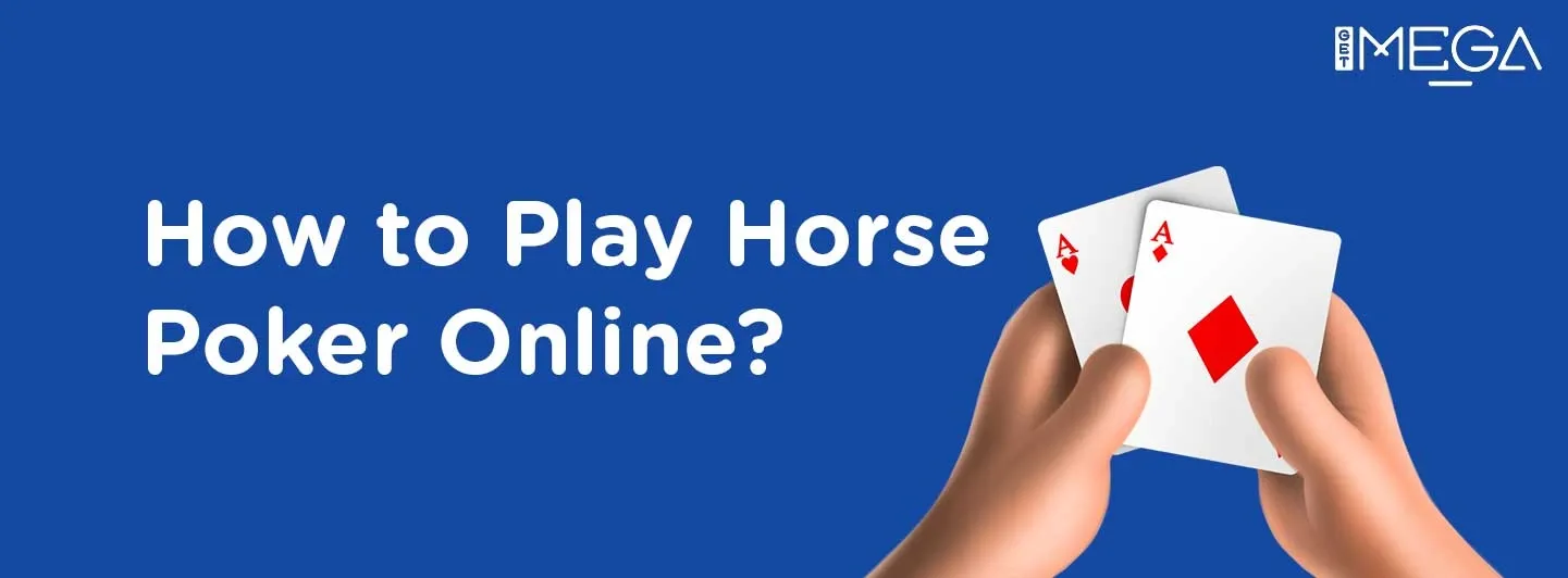 How to Play Horse Poker Online?