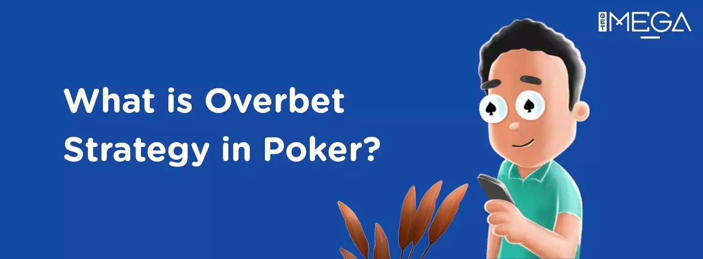 What is Overbet and the strategy to Overbet?