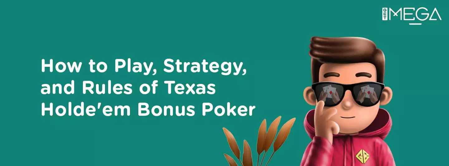 How to Play, Strategy and Rules of Texas Hold’em Bonus Poker