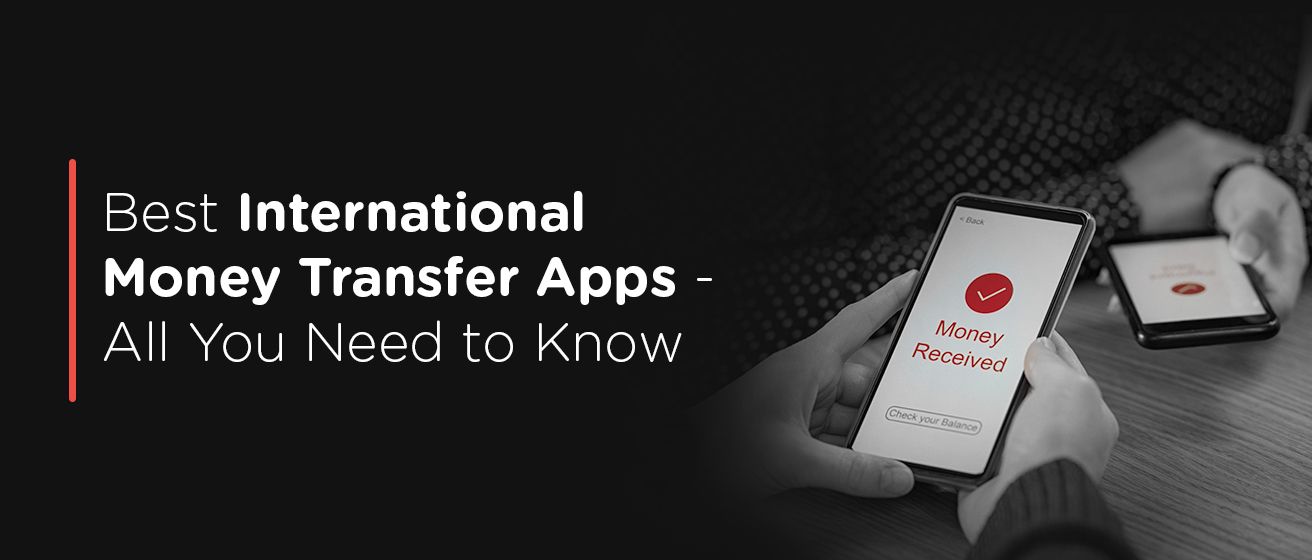 Top 10 International Money Transfer Apps In 2023