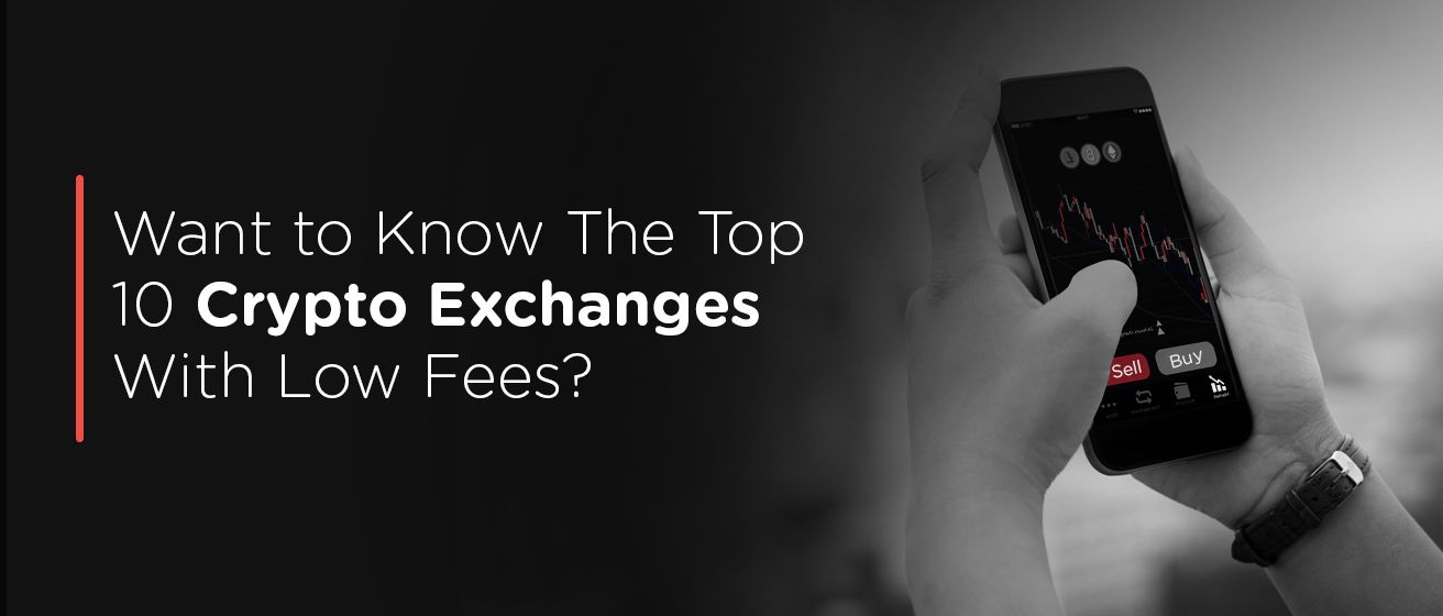 Top 10 Best Crypto Exchanges with Low Fees
